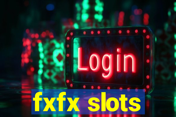 fxfx slots